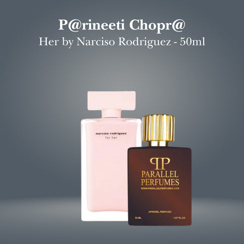 P@rineeti Chopr@ - Her by Narciso Rodriguez - 50ml